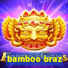 bamboo braz